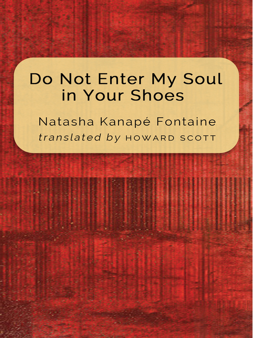 Title details for Do Not Enter My Soul in Your Shoes by Natasha Kanapé Fontaine - Available